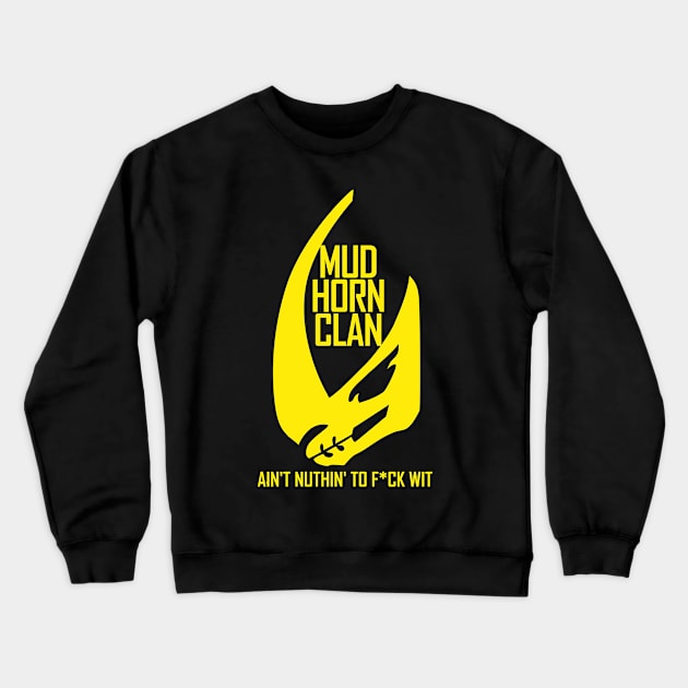 Mud Horn Clain ain't nuthin' to f*ck wit Crewneck Sweatshirt by Wakanda Forever